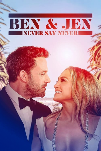 Ben Affleck & Jennifer Lopez: Never Say Never (2023) - StreamingGuide.ca