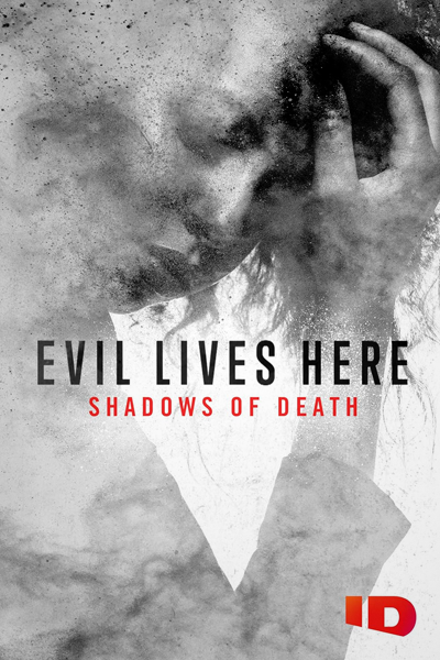 Evil Lives Here: Shadows Of Death - Season 1 (2020) - StreamingGuide.ca