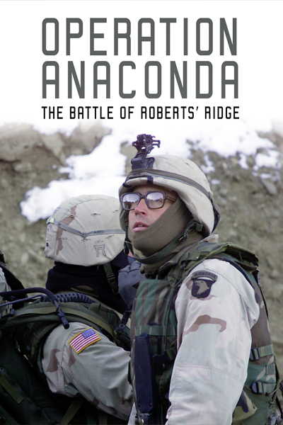 Operation Anaconda: The Battle of Roberts' Ridge (2004) - StreamingGuide.ca