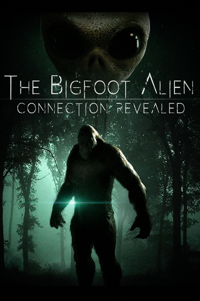 The Bigfoot Alien Connection Revealed (2020) - StreamingGuide.ca