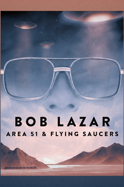 Bob Lazar: Area 51 & Flying Saucers (2018) - StreamingGuide.ca
