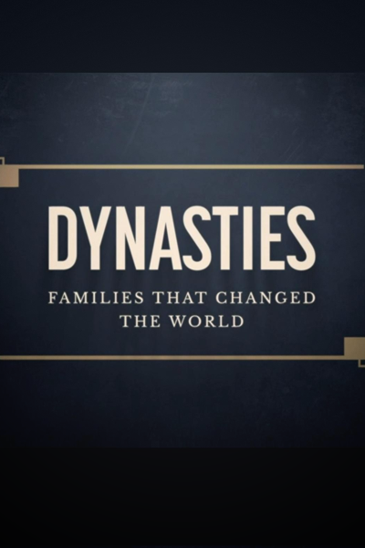 Dynasties - The Families That Changed the World - Season 1 (2019) - StreamingGuide.ca