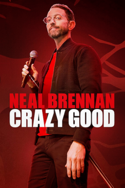 Neal Brennan: Crazy Good (2024) - StreamingGuide.ca