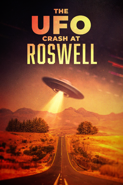 The UFO Crash at Roswell (2023) - StreamingGuide.ca