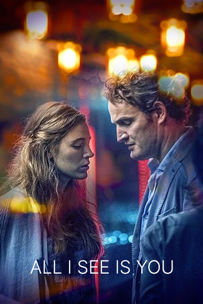 All I See Is You (2016) - StreamingGuide.ca