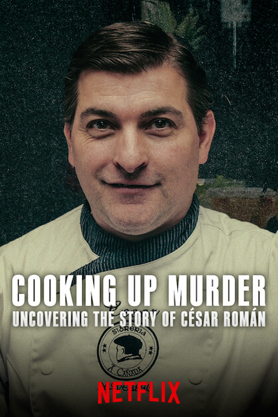 Cooking Up Murder: Uncovering the Story of César Román (2024) - StreamingGuide.ca