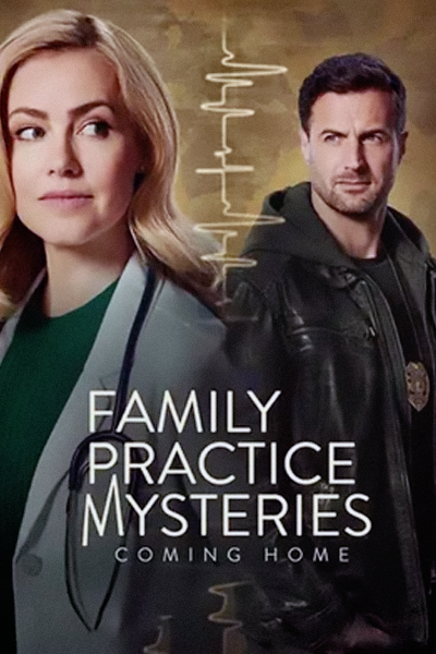 Family Practice Mysteries: Coming Home (2024) - StreamingGuide.ca