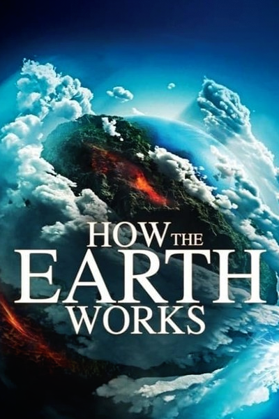 How the Earth Works (2013) - StreamingGuide.ca